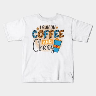 I Run On Coffee And Chaos Kids T-Shirt